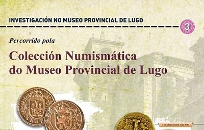EXPOSICIÓN DA COLECCIÓN DE NUMISMÁTICA DO MUSEO PROVINCIAL DE LUGO